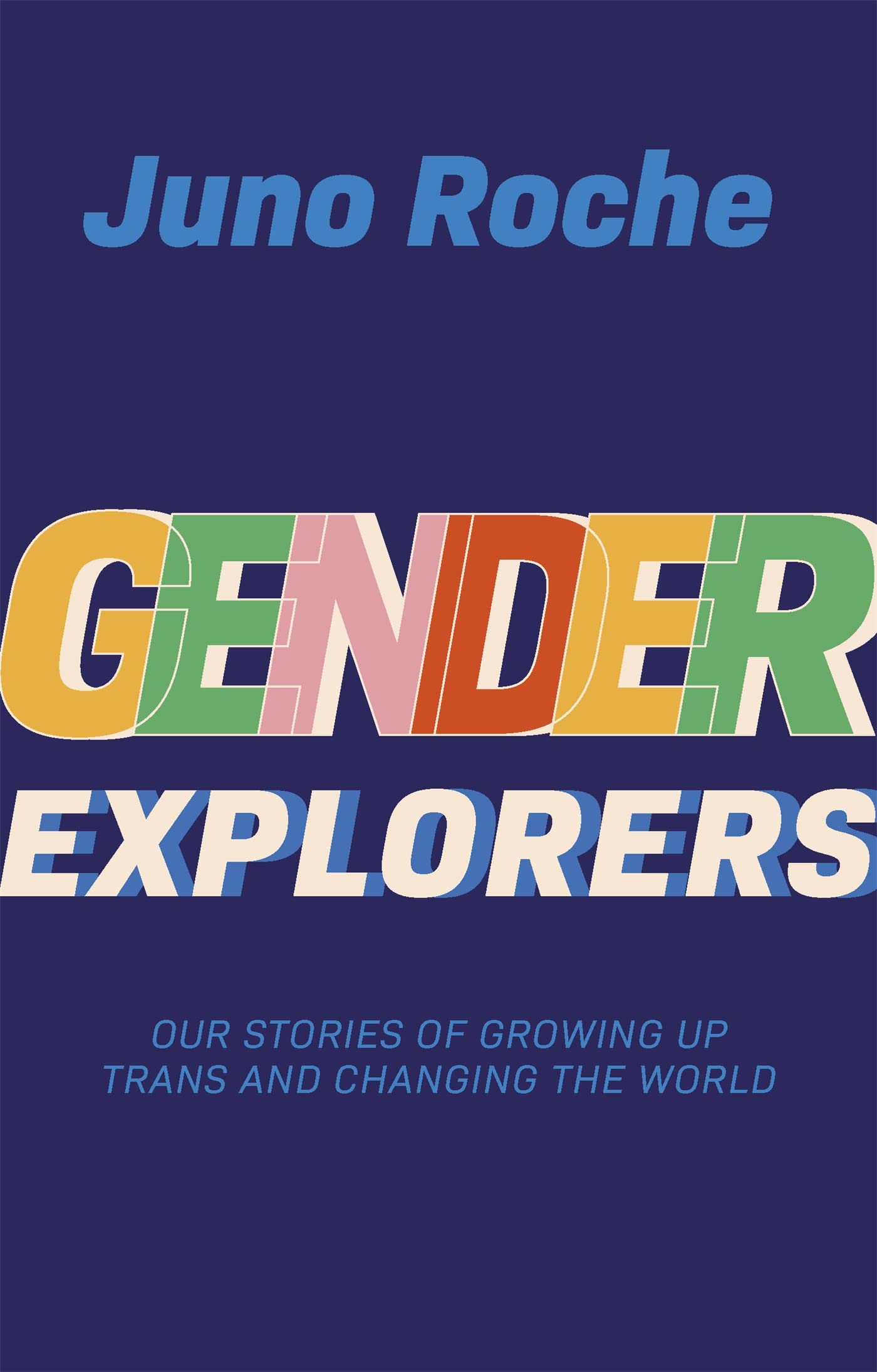 Gender Explorers: Our Stories of Growing Up Trans and Changing the World Books