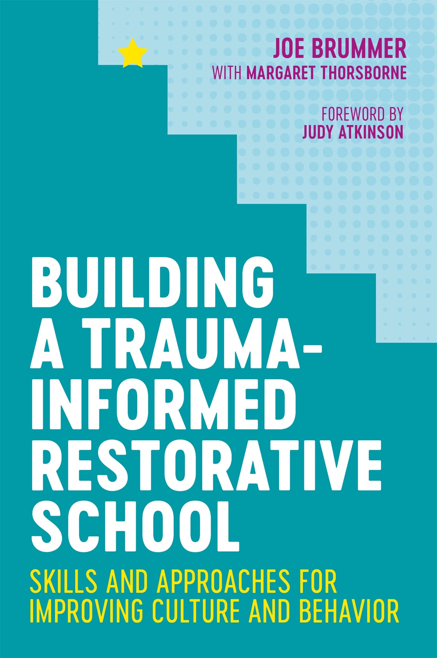 Building a Trauma-Informed Restorative School: Skills and Approaches for Improving Culture and Behavior Education & Training