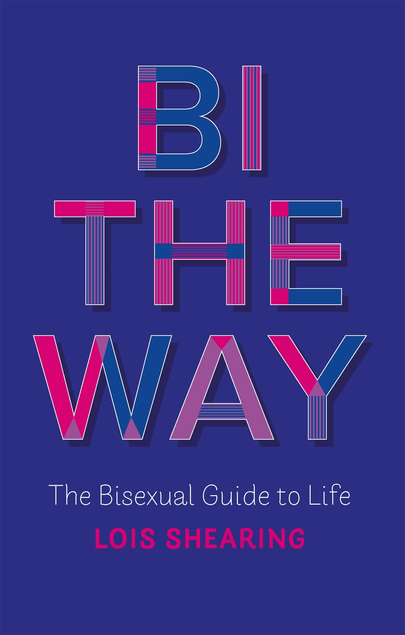 Bi the Way: The Bisexual Guide to Life Books