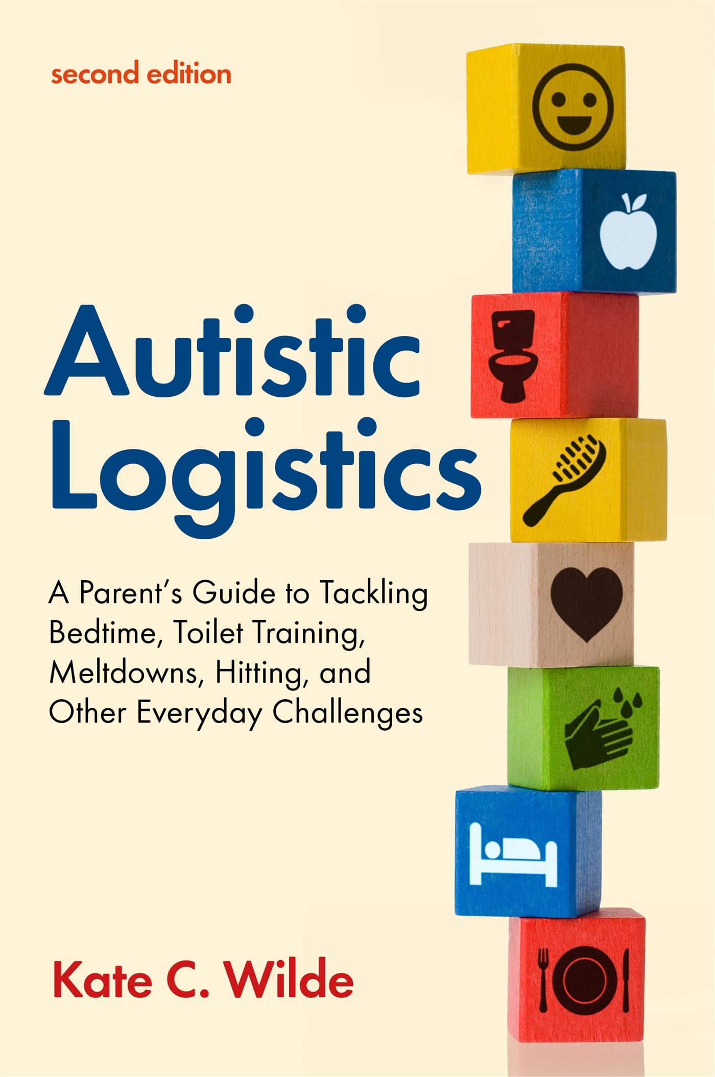 Autistic Logistics: A Parent's Guide to Tackling Bedtime, Toilet Training, Meltdowns, Hitting, and Other Everyday Challenges book