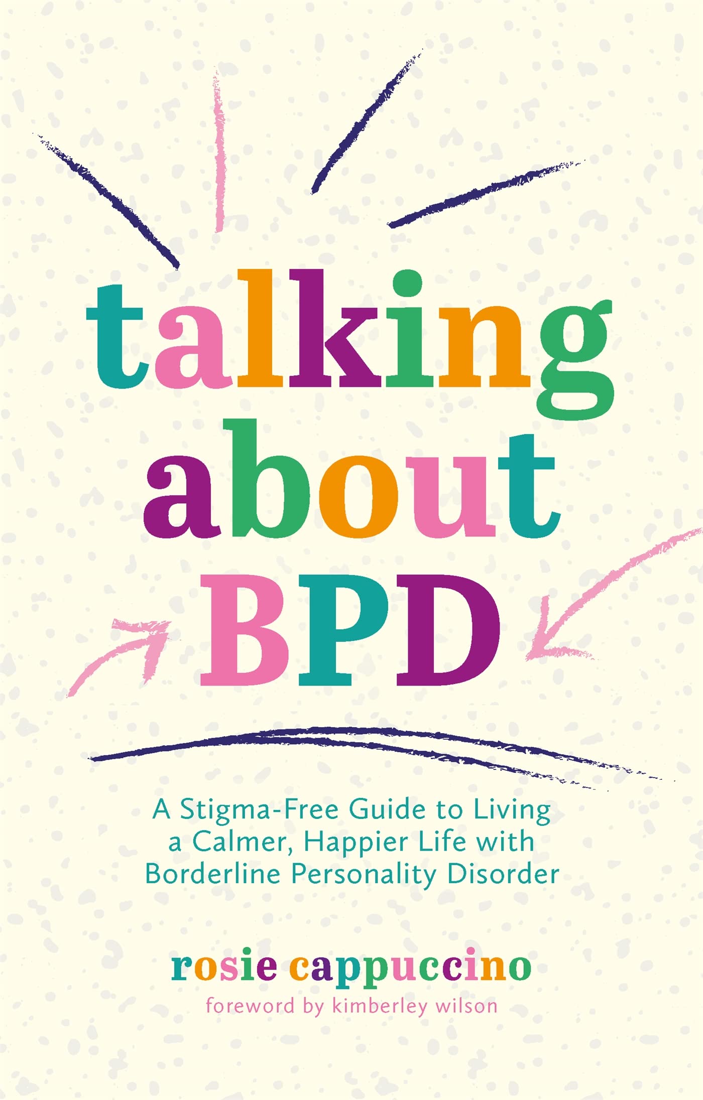 Talking About BPD: A Stigma-free Guide to Living a Calmer, Happier Life With Borderline Personality Disorder Art & Literature
