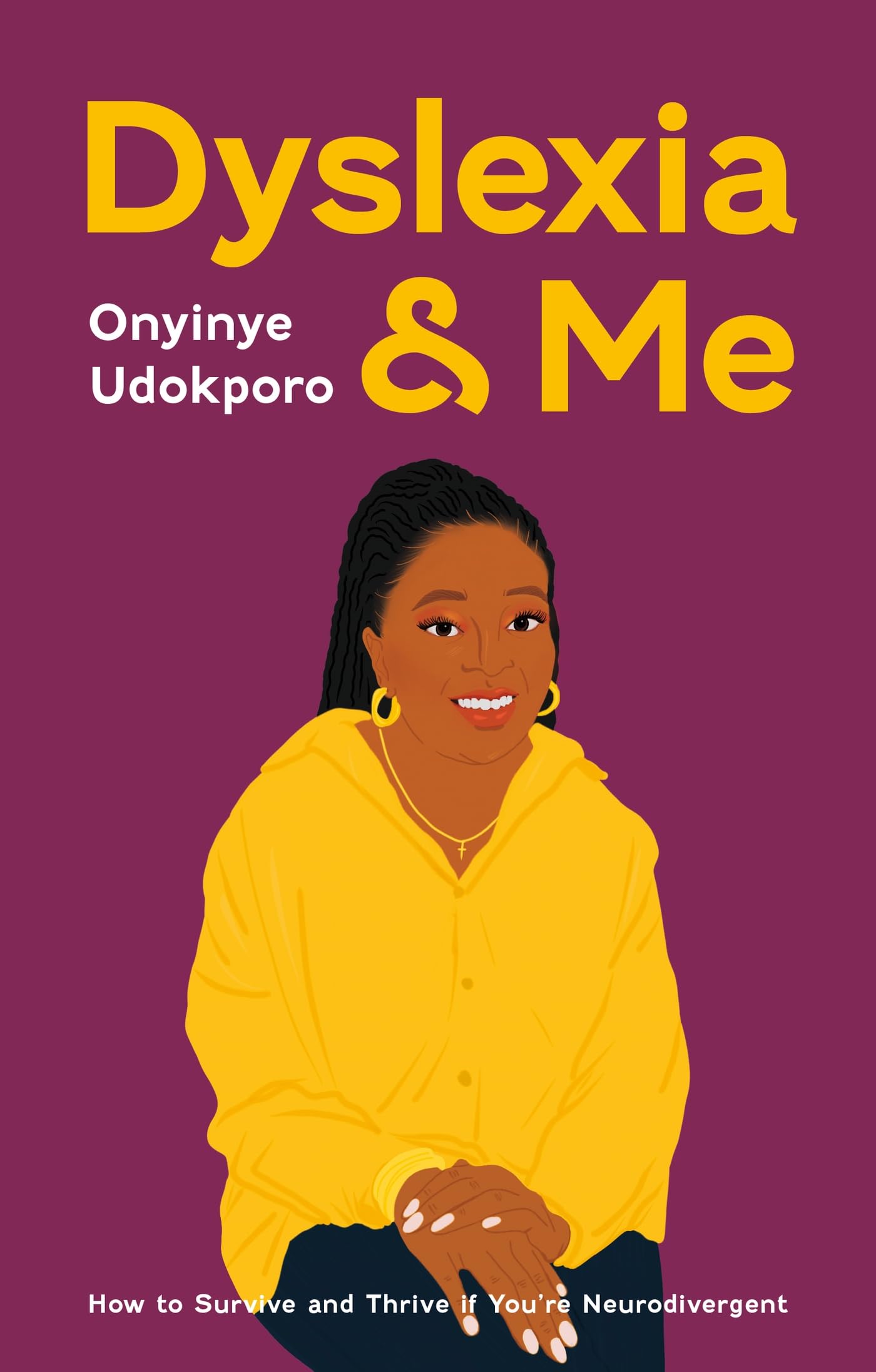 Dyslexia and Me: How to Survive and Thrive If You’re Neurodivergent Politics & Society