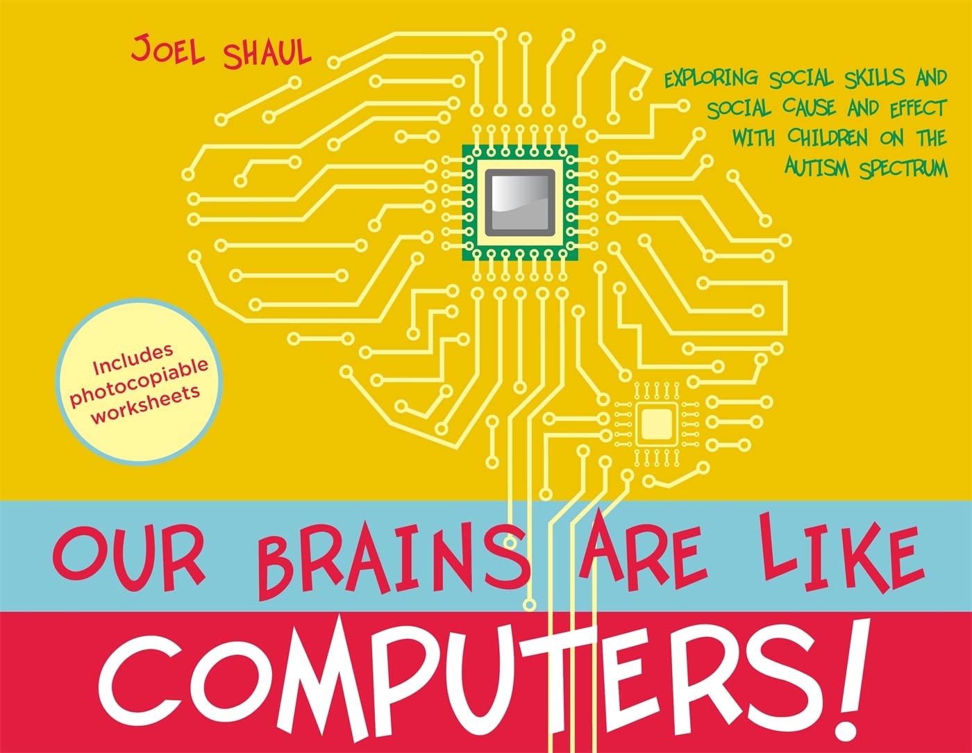 Our Brains Are Like Computers!: Exploring Social Skills and Social Cause and Effect With Children on the Autism Spectrum: Includes Photocopiable Worksheets Medicine
