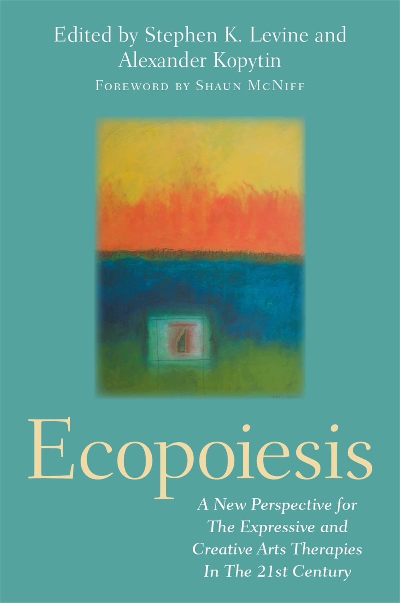 Ecopoiesis: A New Perspective for the Expressive and Creative Arts Therapies in the 21st Century Medicine
