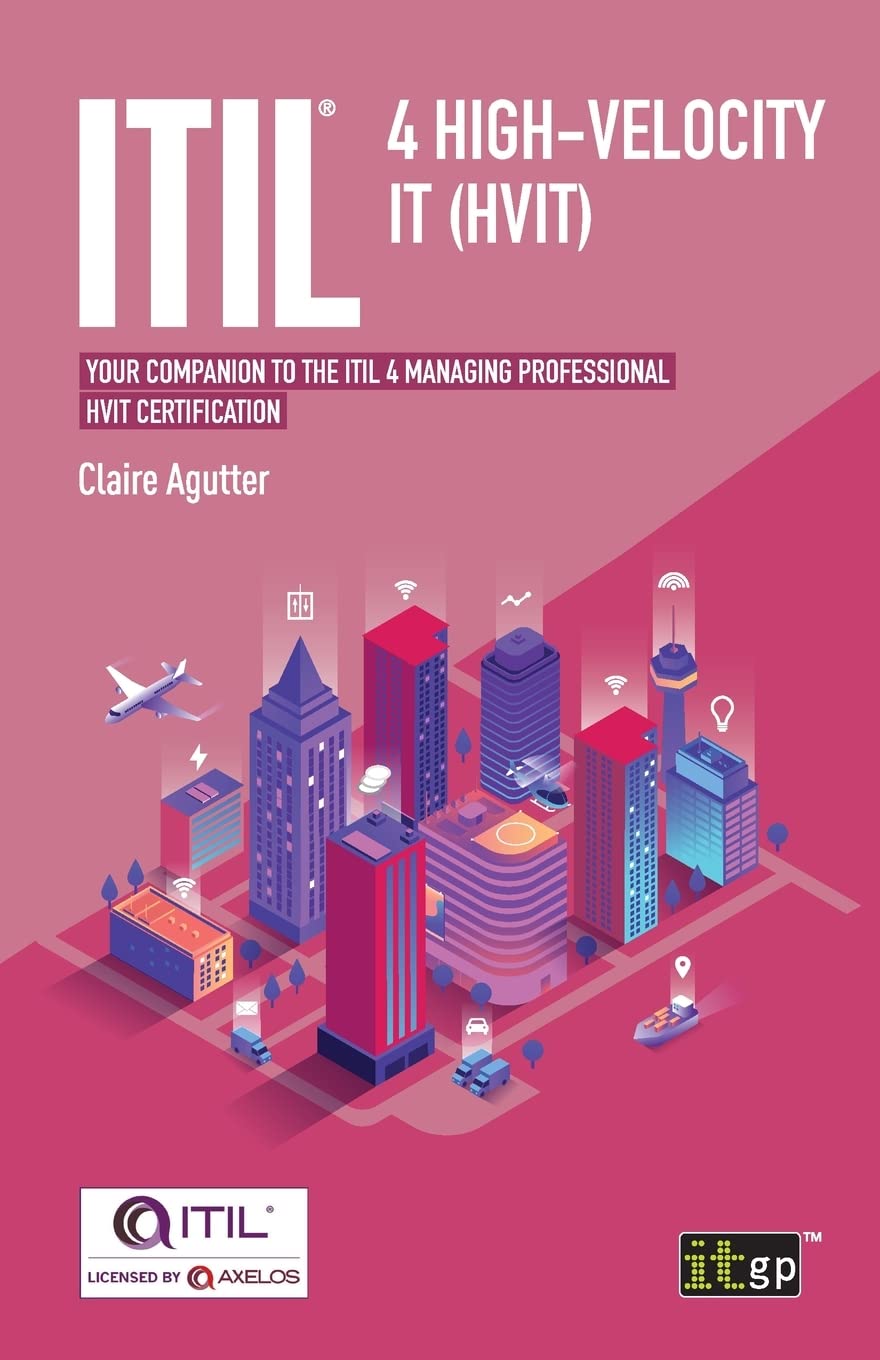 ITIL® 4 High-velocity IT (HVIT): Your companion to the ITIL 4 Managing Professional HVIT certification Business, Finance & Career