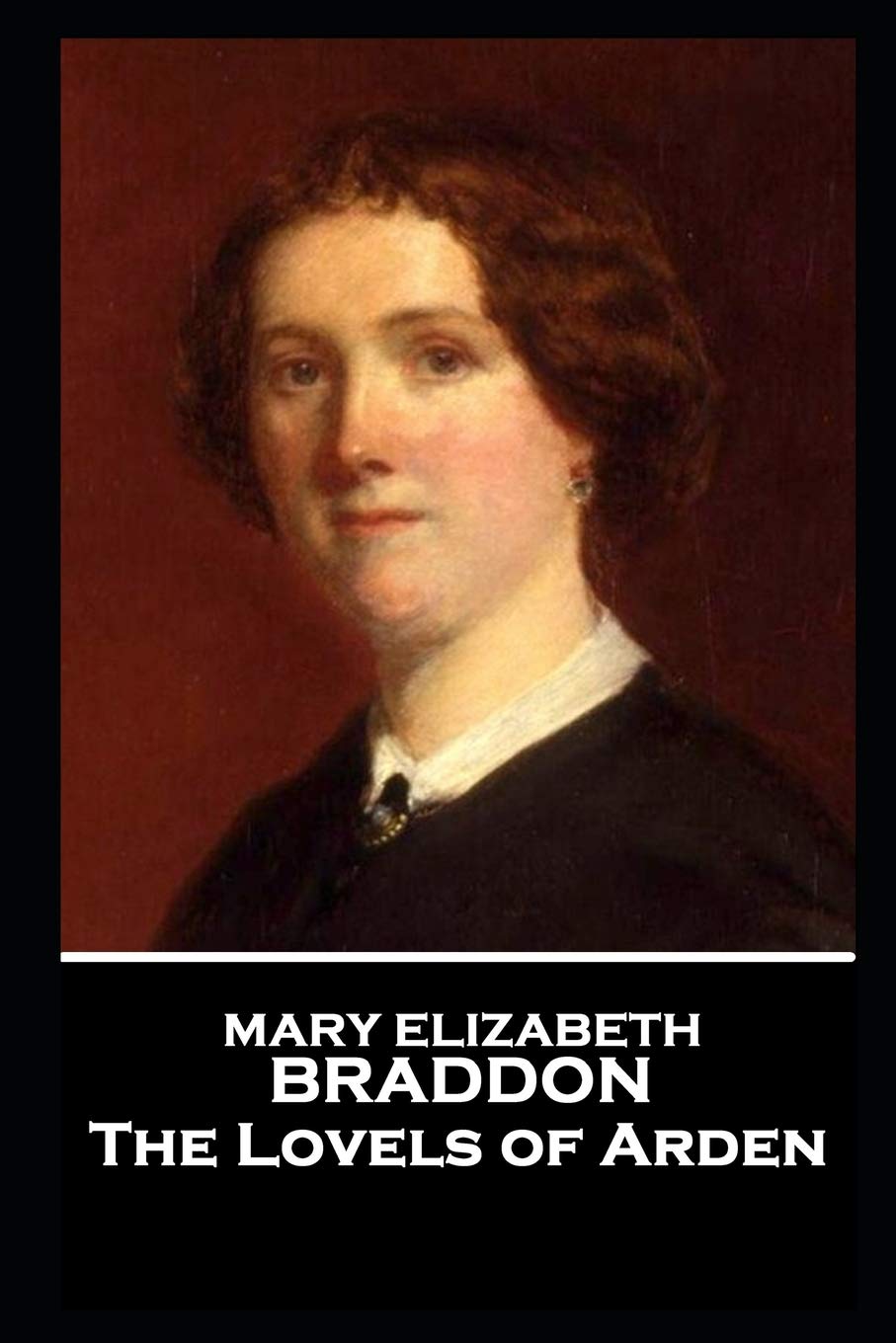Mary Elizabeth Braddon - The Lovels of Arden Classics