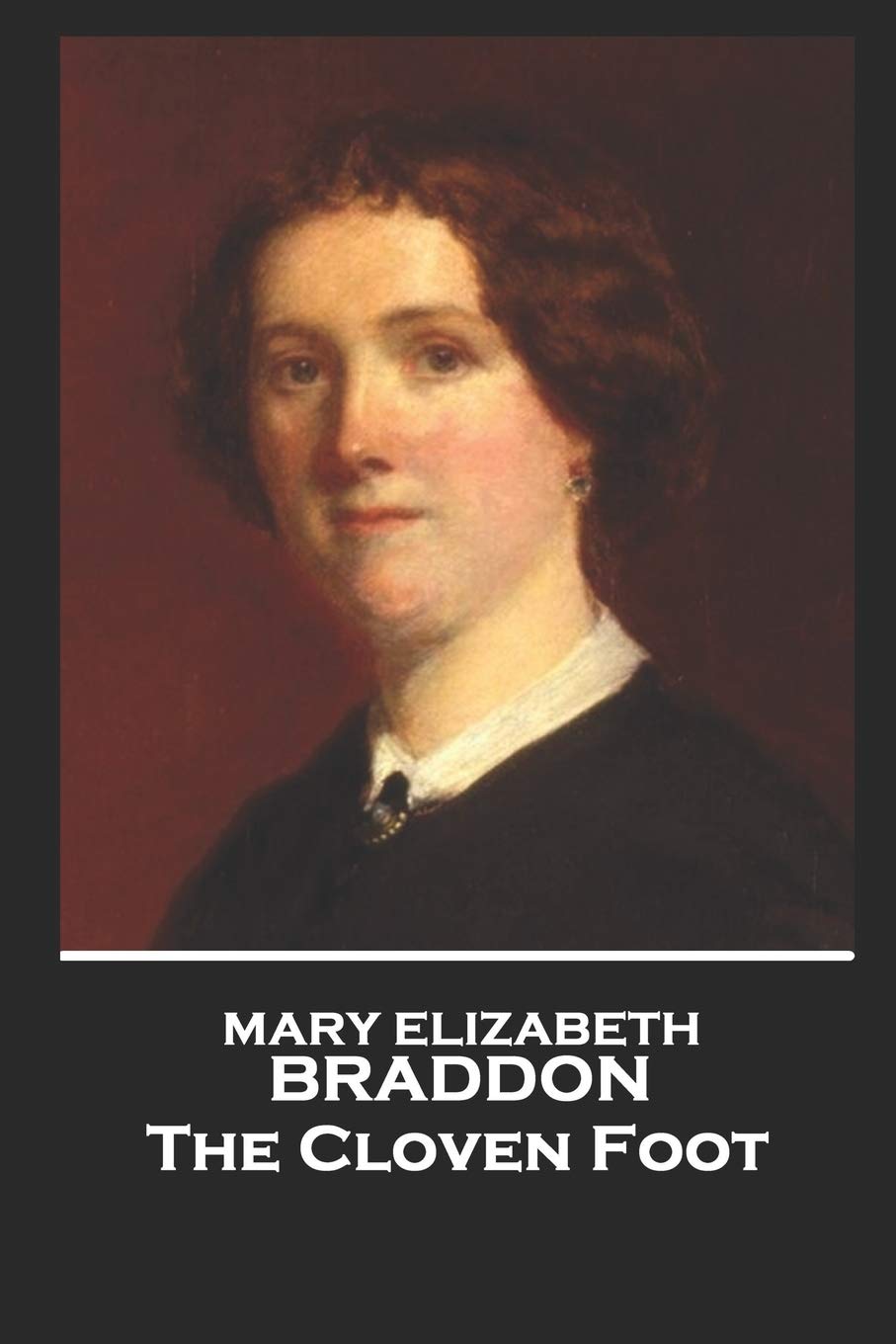 Mary Elizabeth Braddon - The Cloven Foot Classics