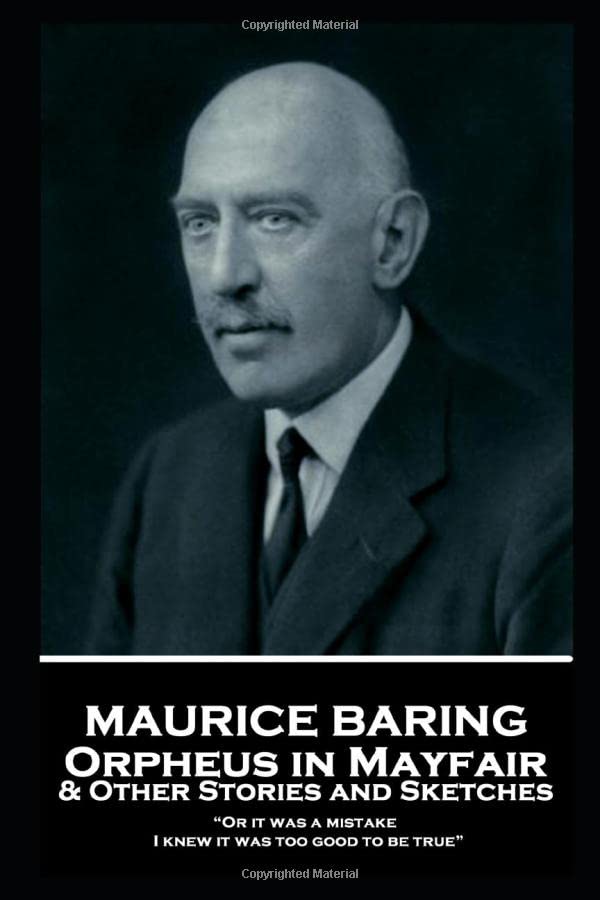 Maurice Baring - Orpheus in Mayfair and Other Stories and Sketches: "Or it was a mistake. I knew it was too good to be true" Contemporary literature
