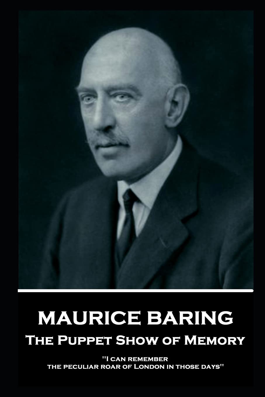 Maurice Baring - The Puppet Show of Memory: 'I can remember the peculiar roar of London in those days'' Contemporary literature