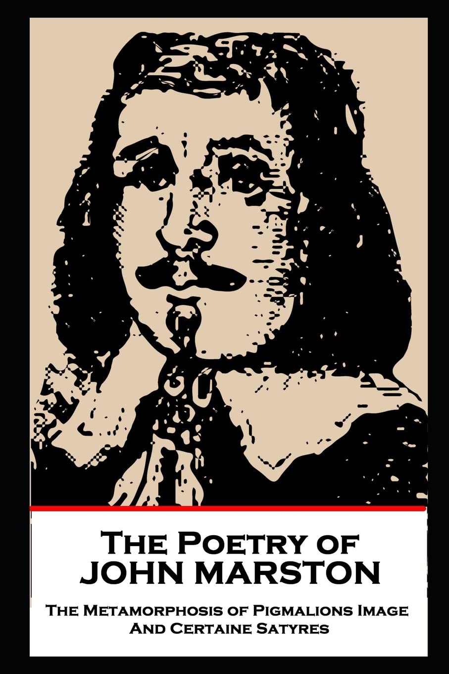 The Poetry of John Marston: The Metamorphosis of Pigmalions Image. And Certaine Satyres Poetry