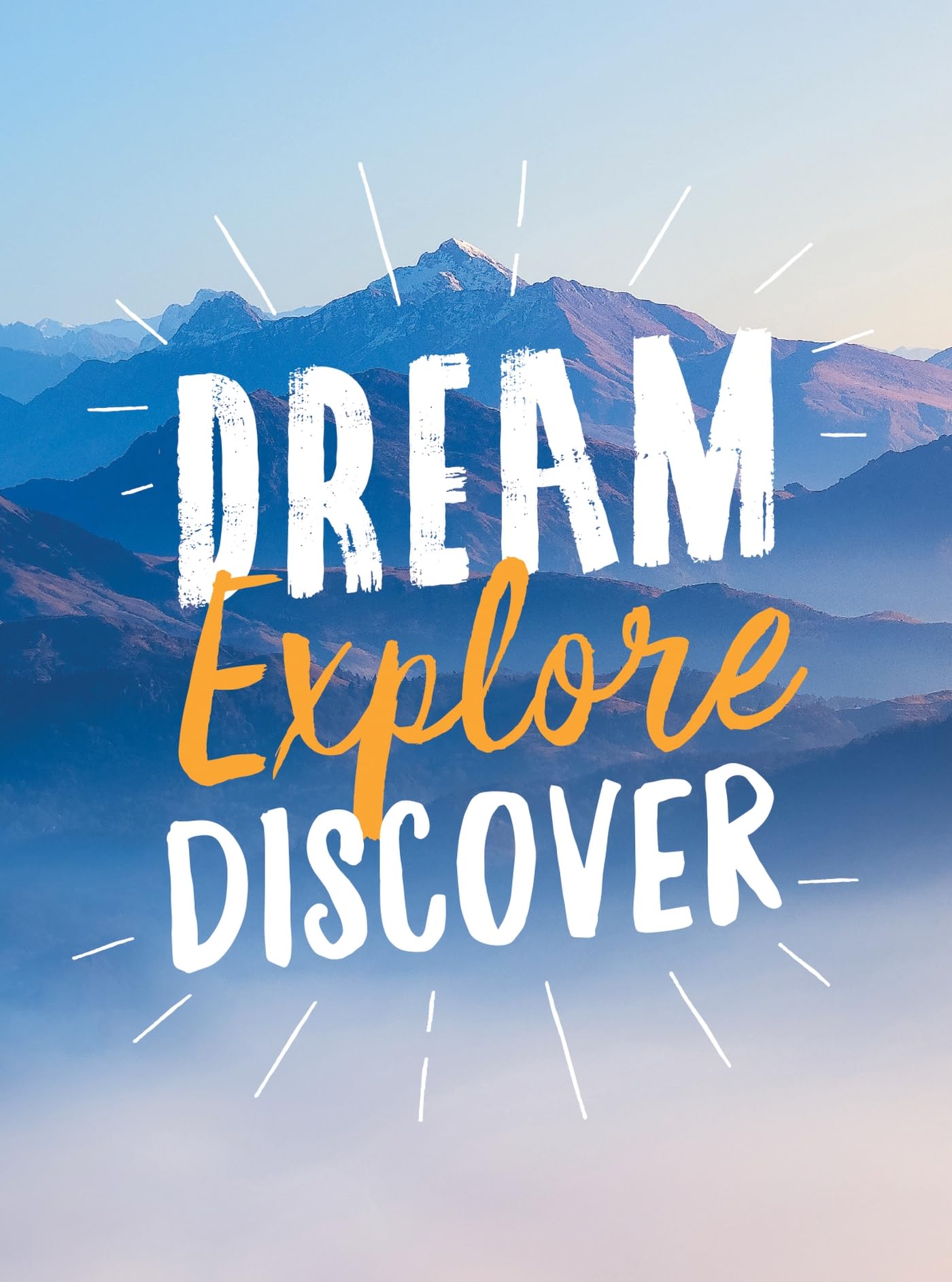 Dream - Explore - Discover.: Inspiring Quotes to Spark Your Wanderlust book