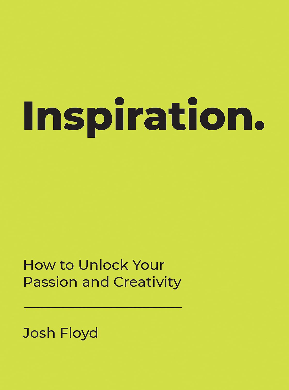 Inspiration: How to Unlock Your Passion and Creativity Lifestyle