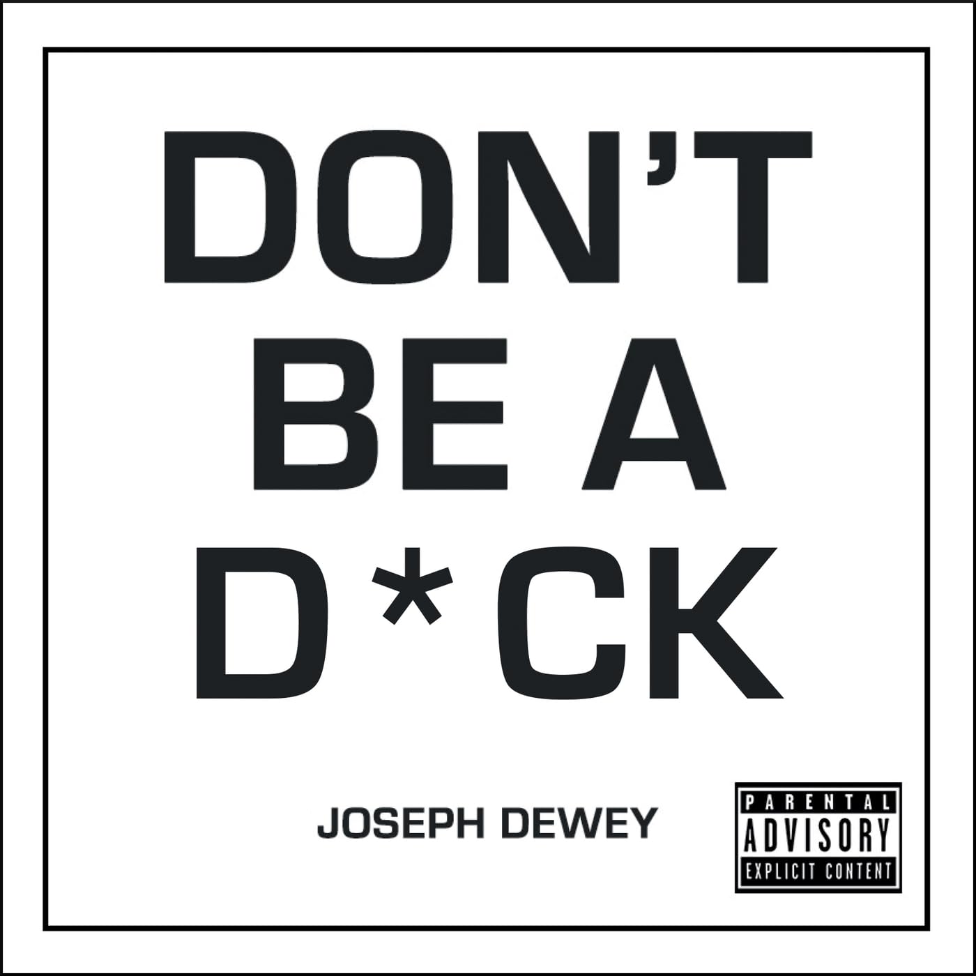 Don't Be a D*ck: A Self-Help Guide to Being F*cking Awesome Humour & Satire