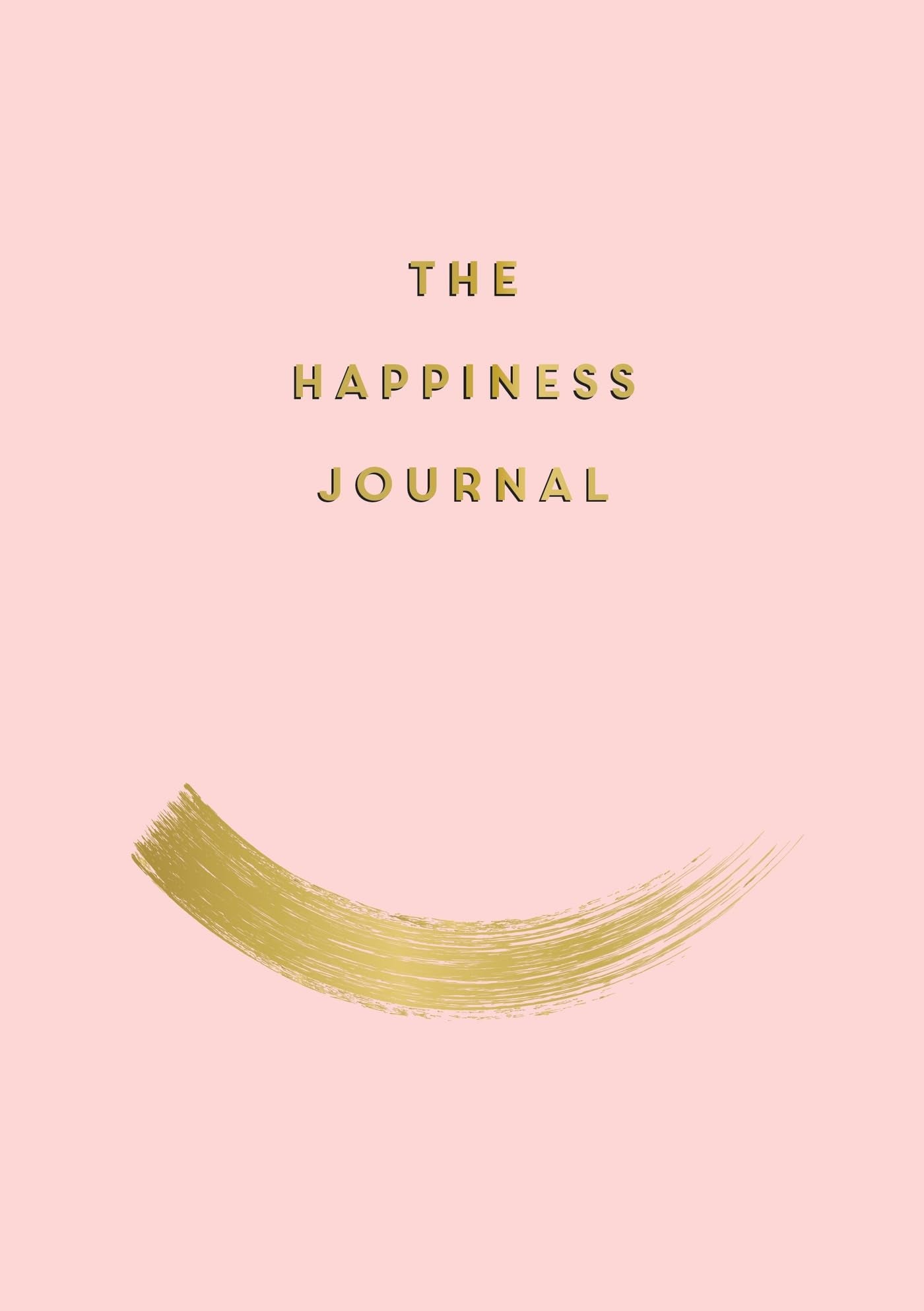 The Happiness Journal: Tips and Exercises to Help You Find Joy in Every Day book