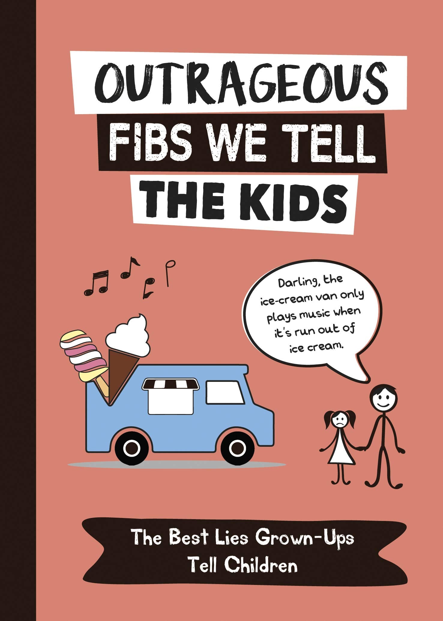 Outrageous Fibs We Tell the Kids (RIGHTS ONLY): The Best Lies Grown-Ups Tell Children Parents & Children