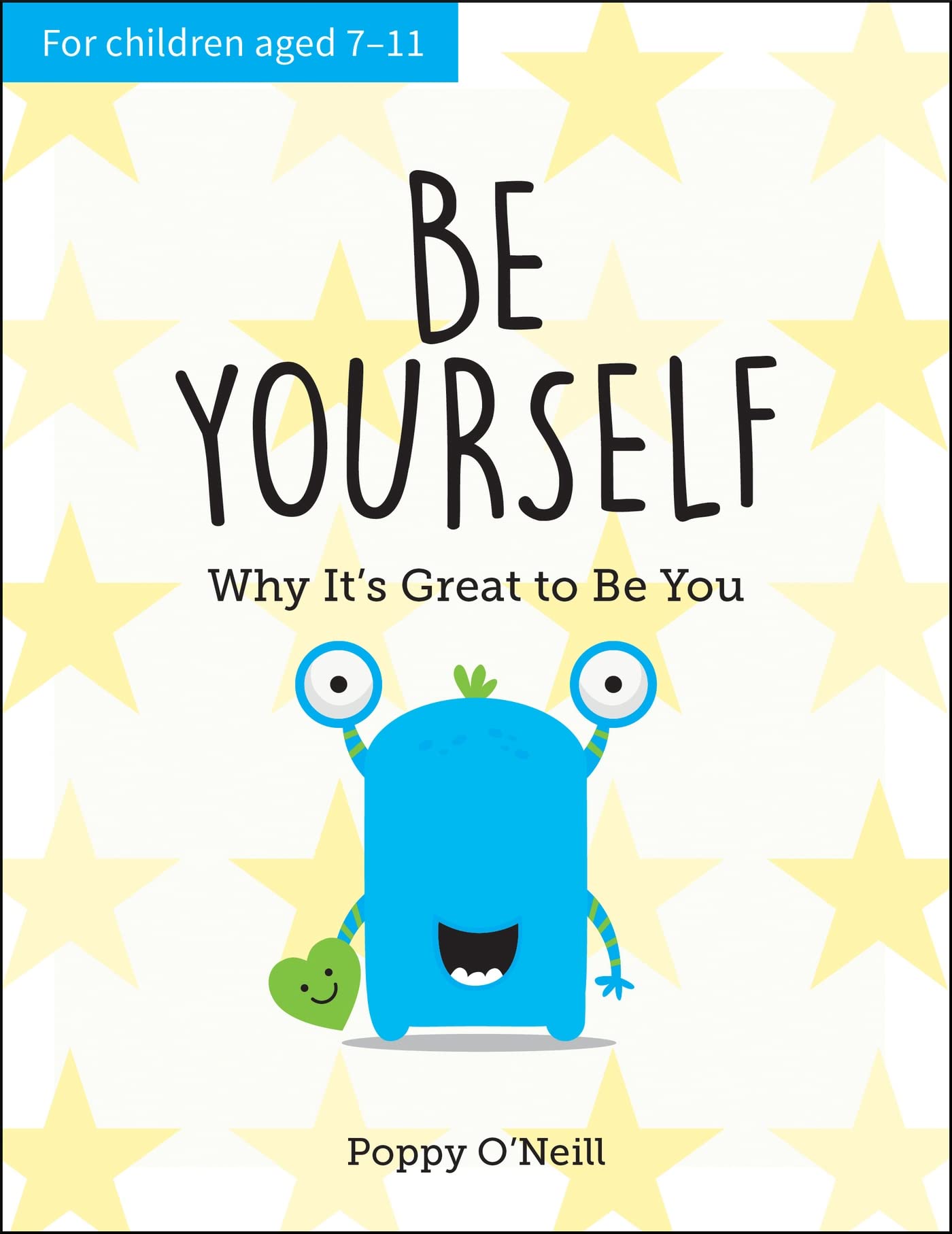 Be Yourself: Why It's Great to Be You: A Child's Guide to Embracing Individuality Non-fiction