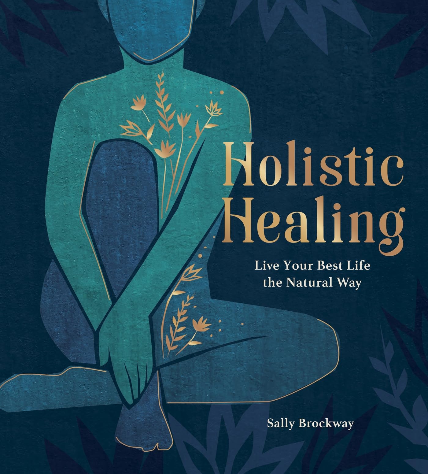 Holistic Healing: Live Your Best Life the Natural Way book