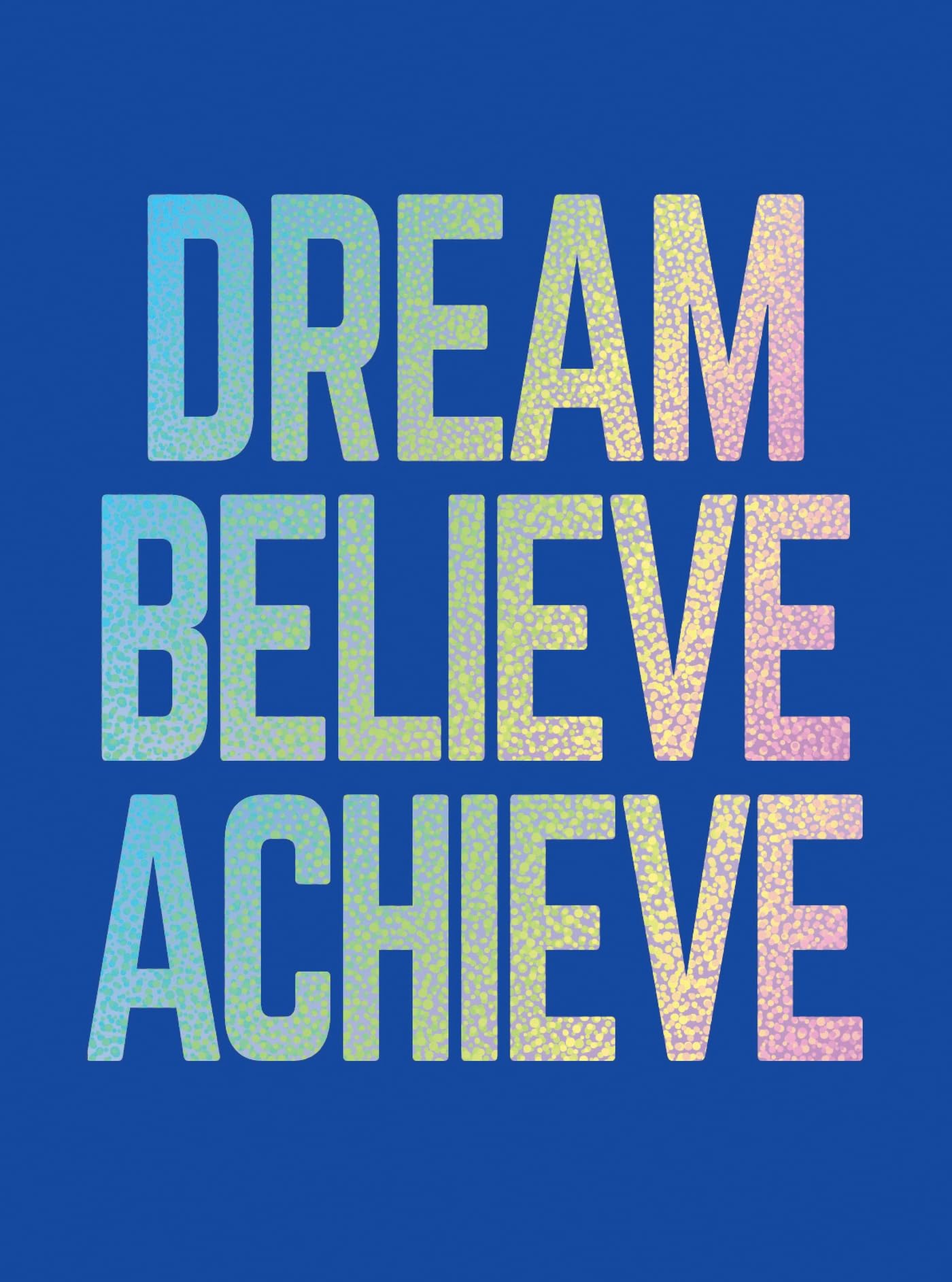 Dream, Believe, Achieve Business, Finance & Career