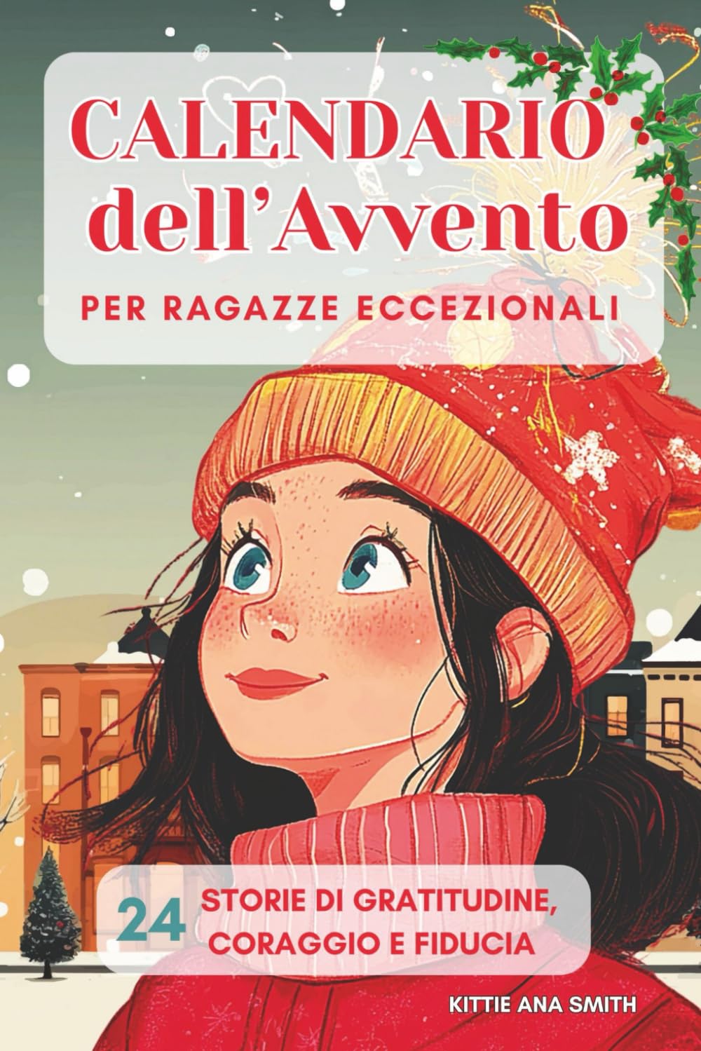 Calendario dell'Avvento per Ragazze Eccezionali: 24 Storie motivazionali per ragazze da leggere durante l'Avvento. Ogni storia diventa un regalo per ... fiducia in se stesse. Ediz. a Colori book