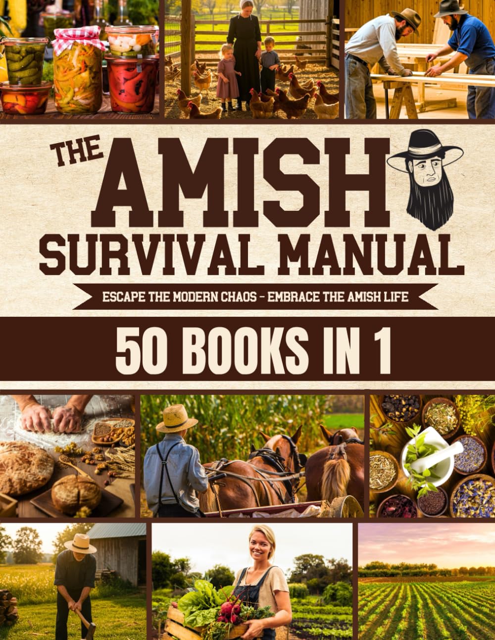 The Complete Amish Survival Manual: Break the Chains of Modern Slavery and Achieve Self-Sufficiency | Herbal Remedies, DIY Projects, Canning, Survival Skills, and Off-Grid Living Garden & Plants