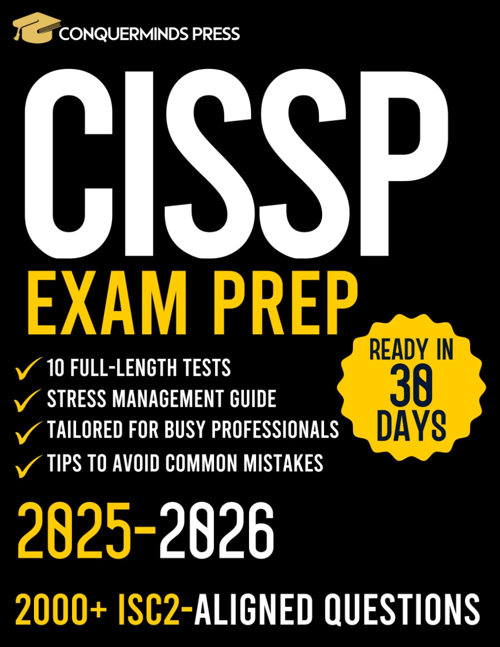 CISSP Exam Prep: The Complete Guide With 10 Full-Length Tests & 2000+ ISC2-Aligned Questions | Master The 8 Domains in Less Than 30 Days With A Special Study Method Tailored For Busy Professionals Computer Science