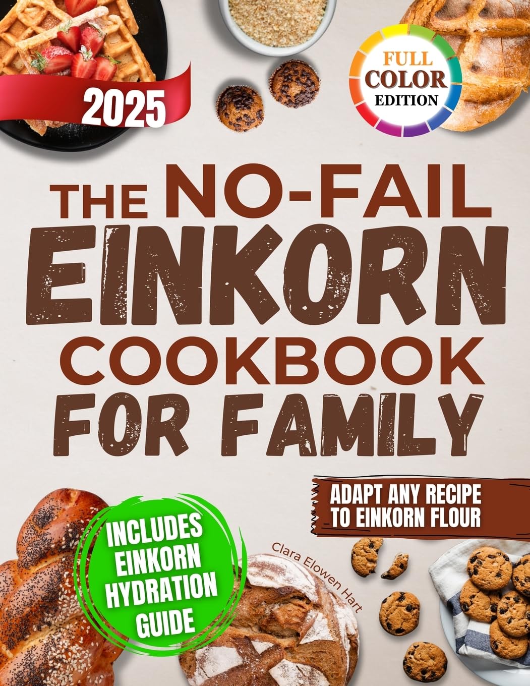 The No-Fail Einkorn Cookbook for Family Leisure, Home & Garden