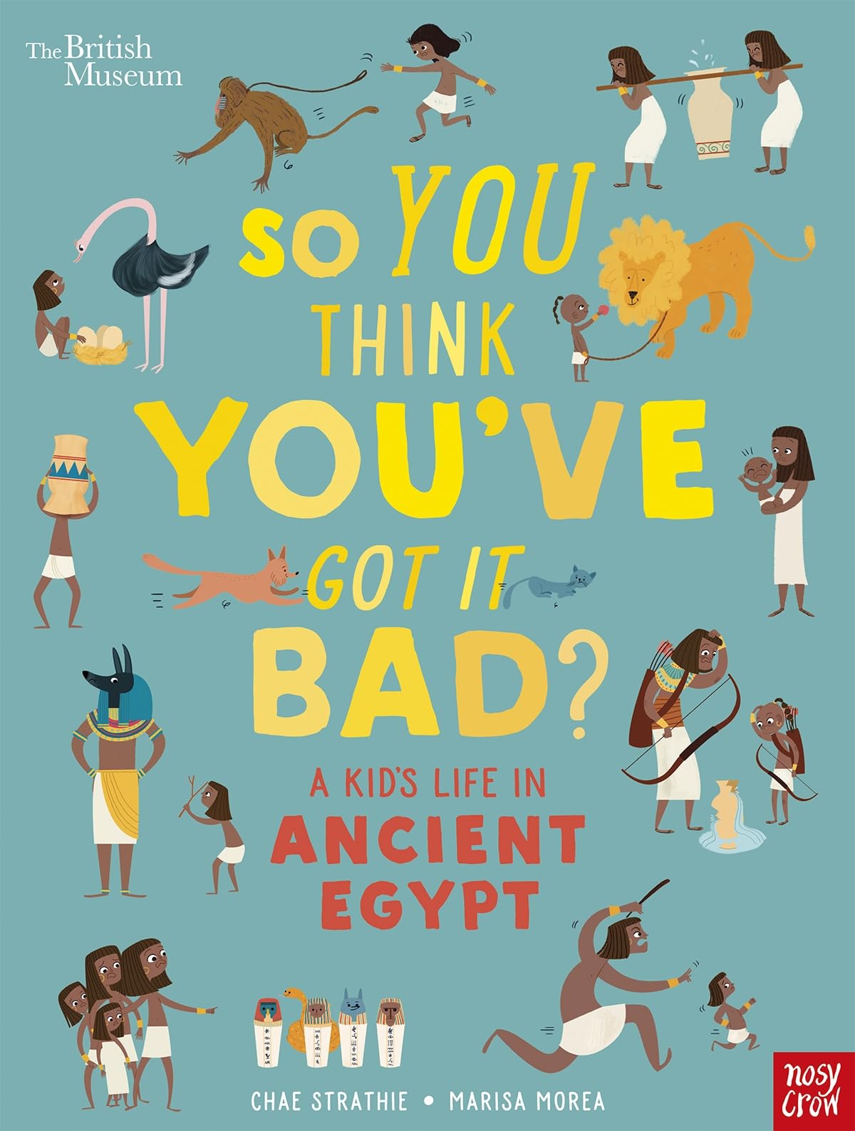 British Museum: So You Think You've Got It Bad? A Kid's Life in Ancient Egypt Non-fiction