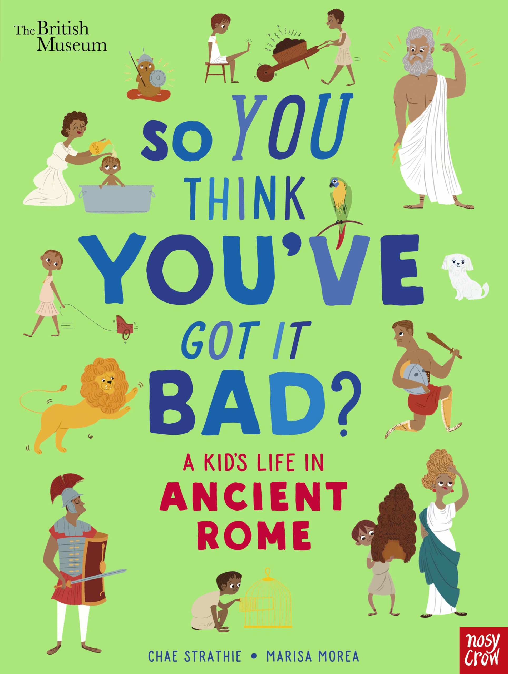 British Museum: So You Think You've Got It Bad? A Kid's Life in Ancient Rome Non-fiction