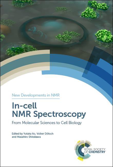 In-cell NMR Spectroscopy: From Molecular Sciences to Cell Biology (New Developments in NMR, 21, Band 21) Natural Sciences