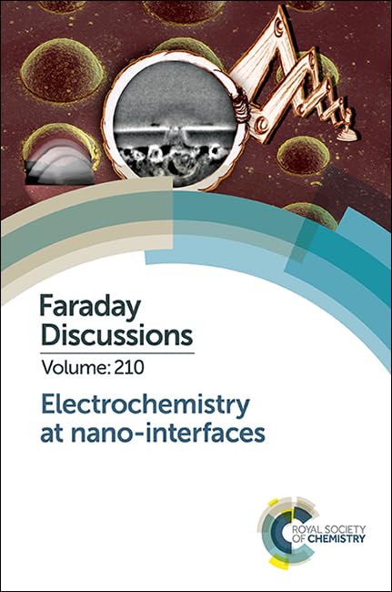 Electrochemistry at Nano-interfaces: Faraday Discussion 210 (Faraday Discussions, 210) Media & Communication