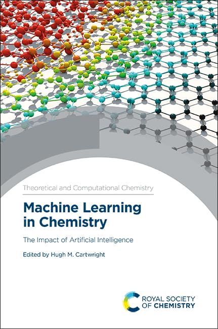 Machine Learning in Chemistry: The Impact of Artificial Intelligence (Theoretical and Computational Chemistry, 17) Computer Science