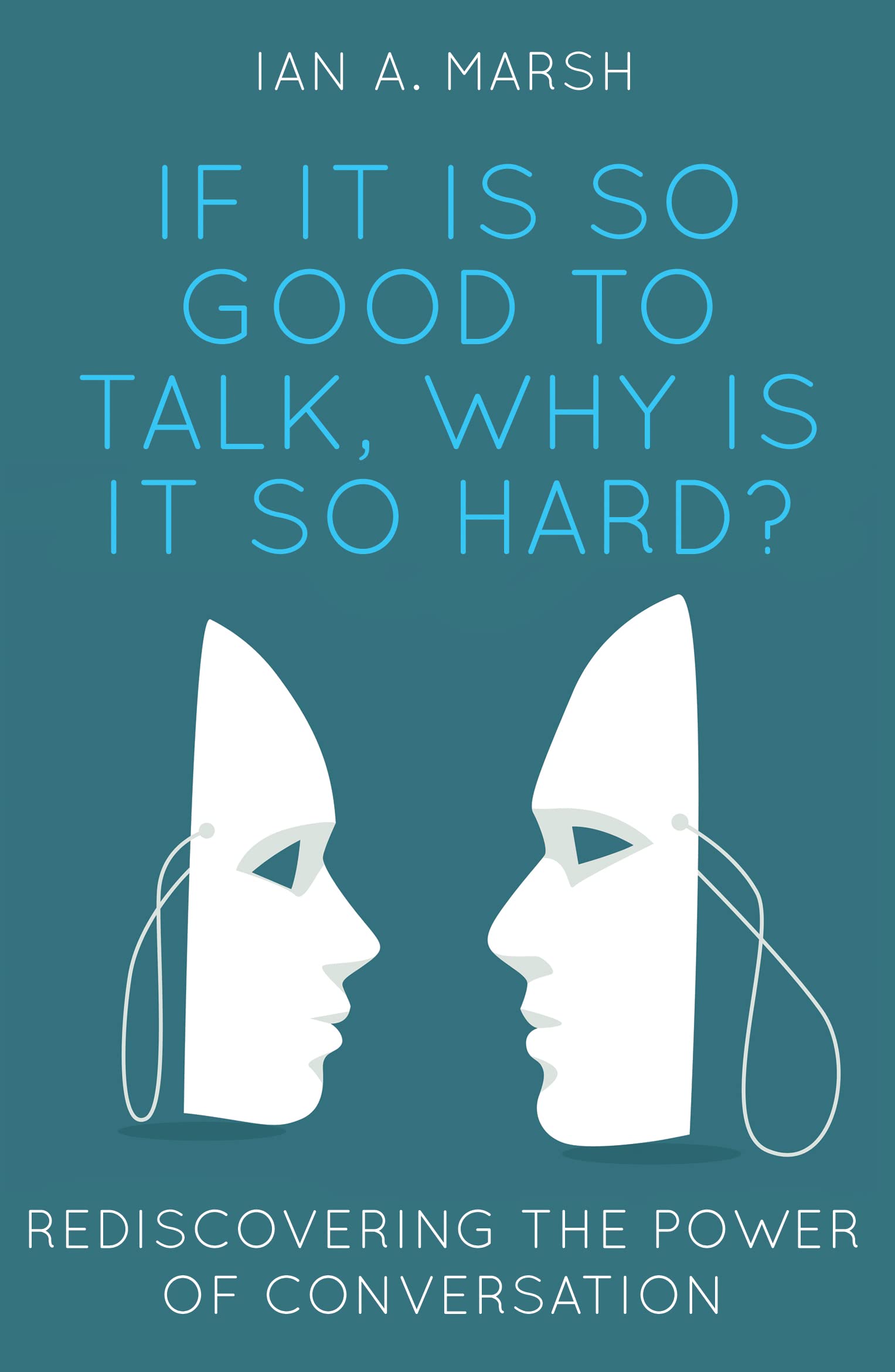 If It Is So Good to Talk, Why Is It So Hard?: Rediscovering the Power of Conversation Medicine
