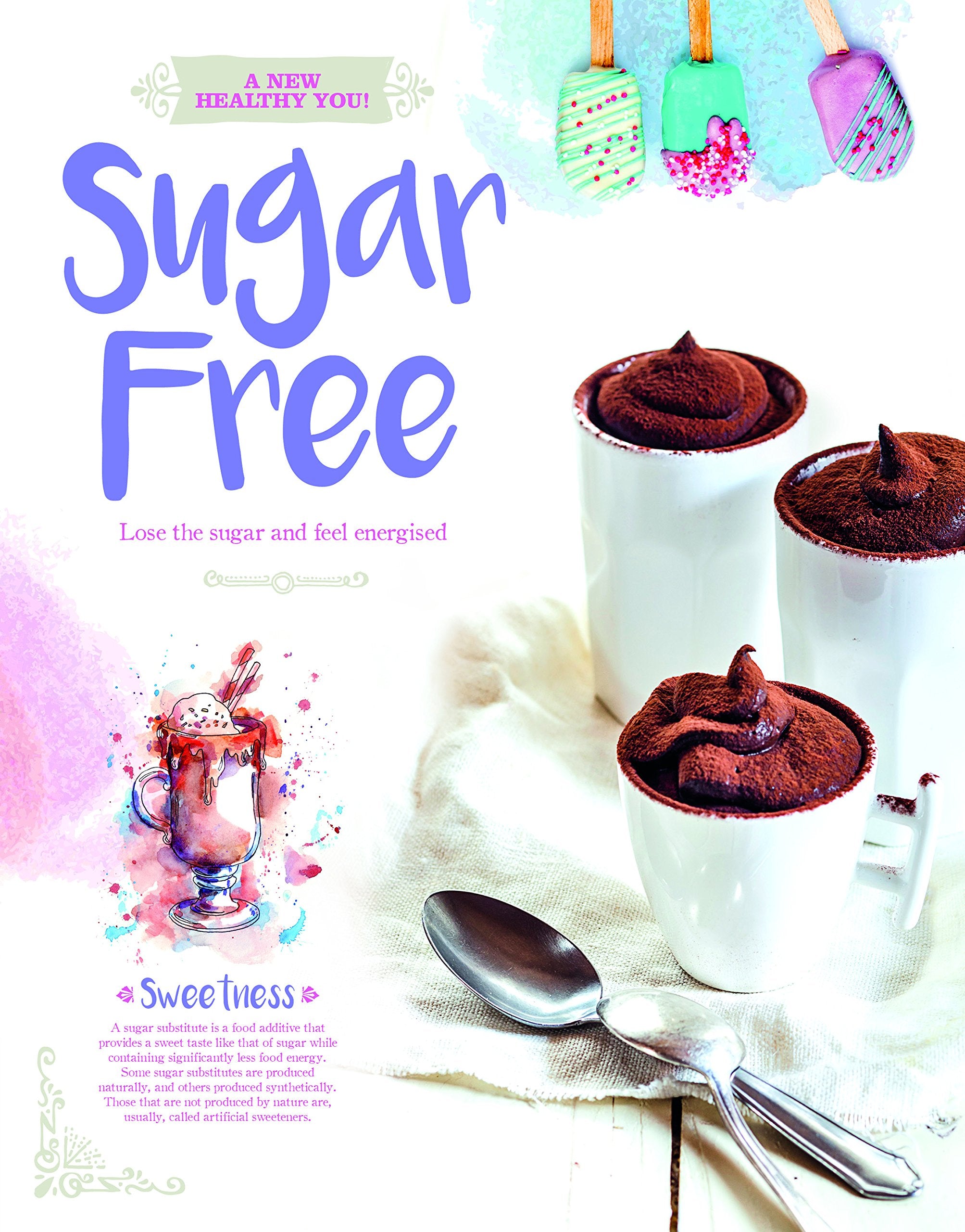 A New Healthy You! Sugar Free: Lose the Sugar and Feel Energised Leisure, Home & Garden