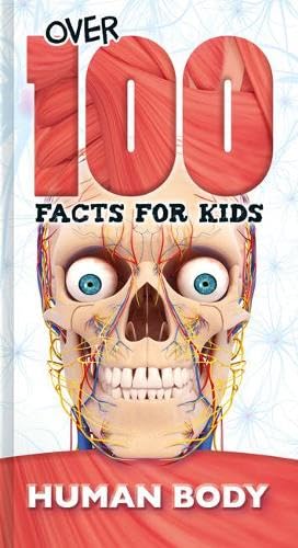 The Human Body (Over 100 Facts for Kids) Non-fiction