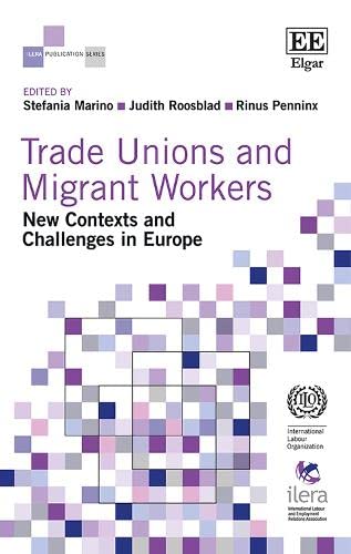 Trade Unions and Migrant Workers: New Contexts and Challenges in Europe (ILERA Publication) Books