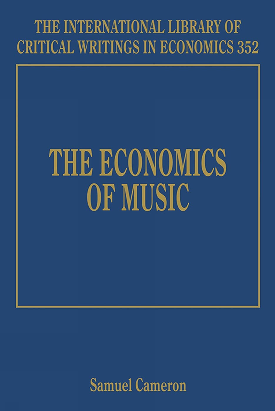 The Economics of Music (International Library of Critical Writings in Economics, 352) Business, Finance & Career