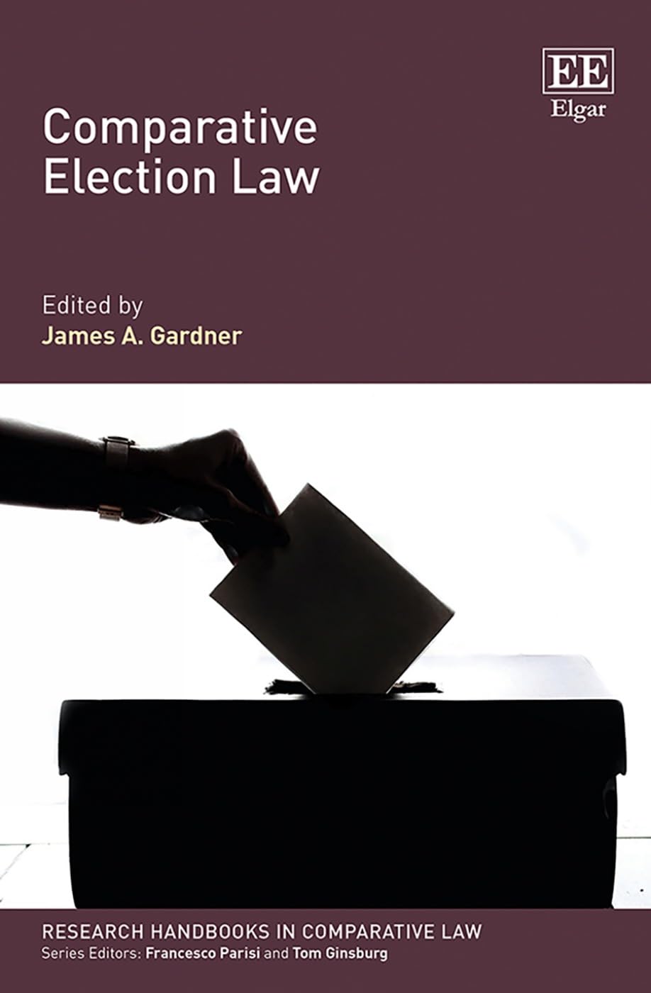 Comparative Election Law (Research Handbooks in Comparative Law) Law