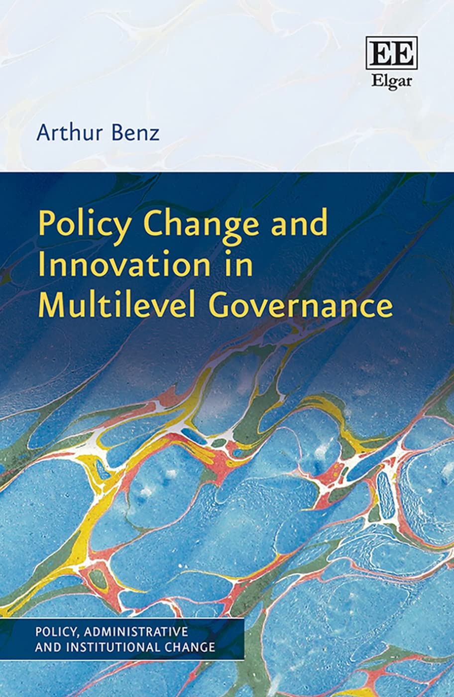 Policy Change and Innovation in Multilevel Governance (Policy, Administrative and Institutional Change) Social Sciences