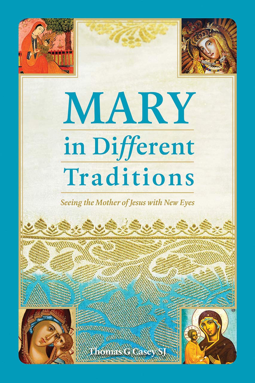 Mary in Different Traditions: Seeing the Mother of Jesus with New Eyes Religion & Esotericism