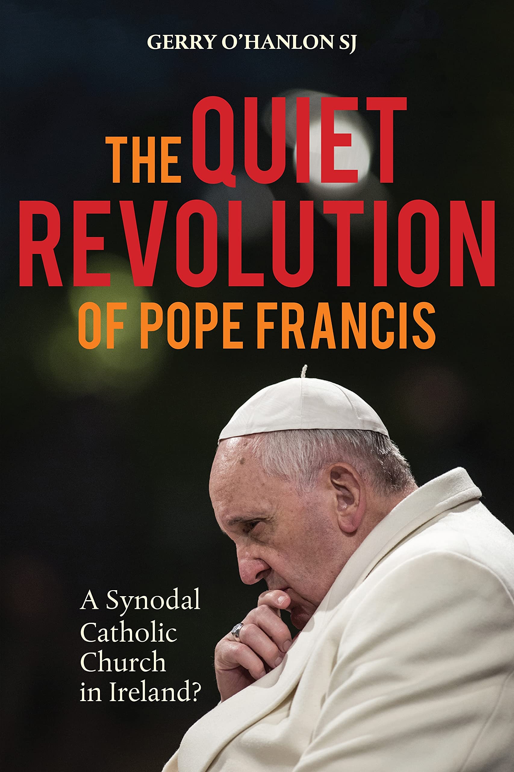 The Quiet Revolution of Pope Francis: A Synodal Catholic Church in Ireland Revised Edition Religion & Esotericism