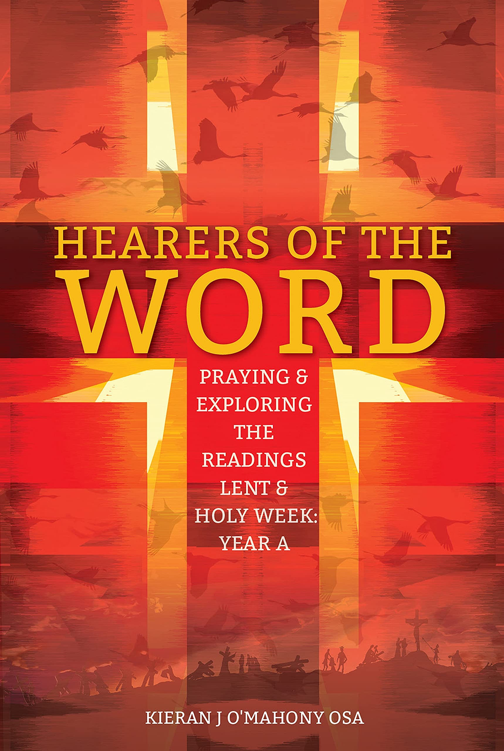 Hearers of the Word: Praying & Exploring the Readings Lent & Holy Week: Year a Social Sciences