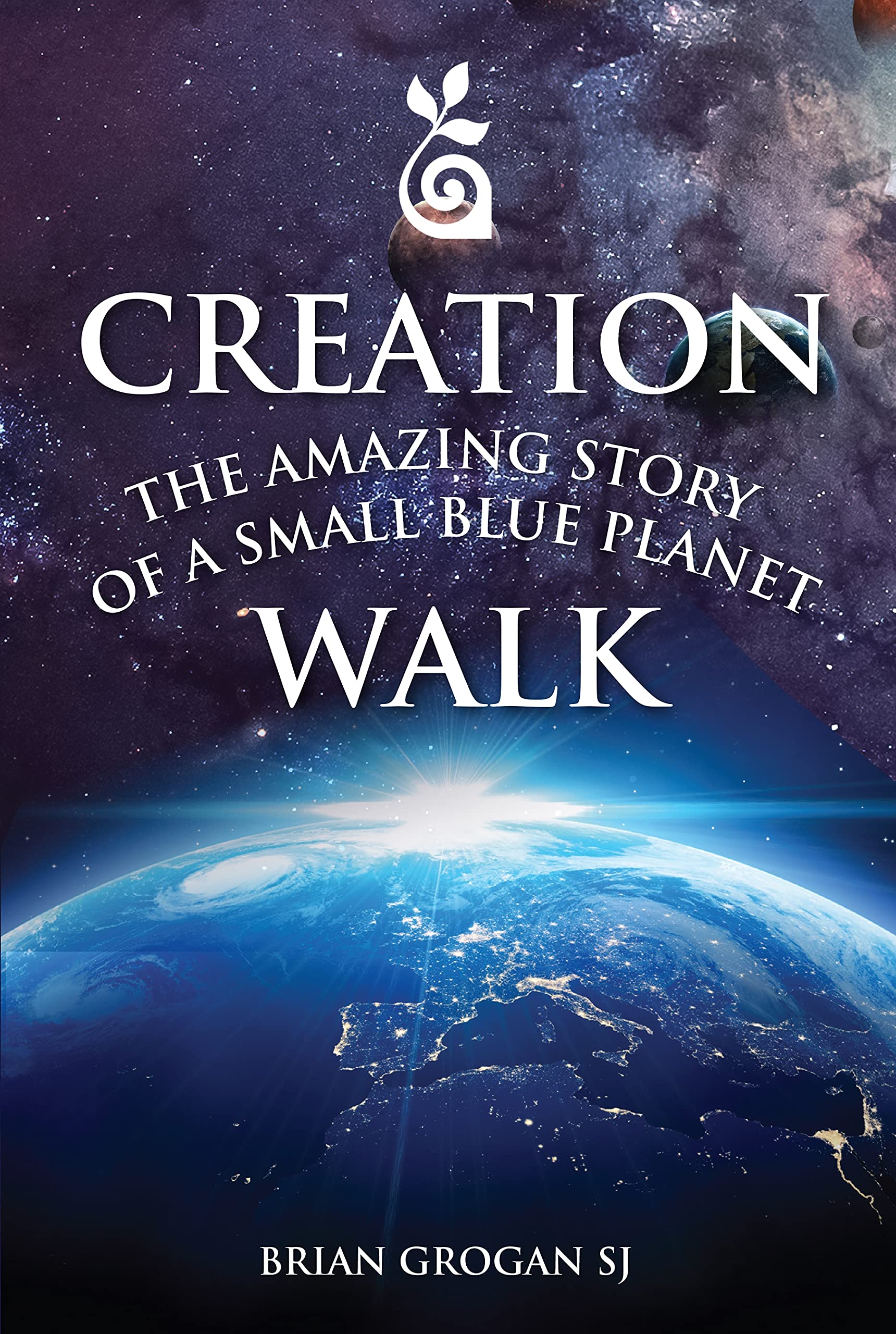 The Amazing Story of a Small Blue Planet: A Creation Walk in 30 Steps Mathematics