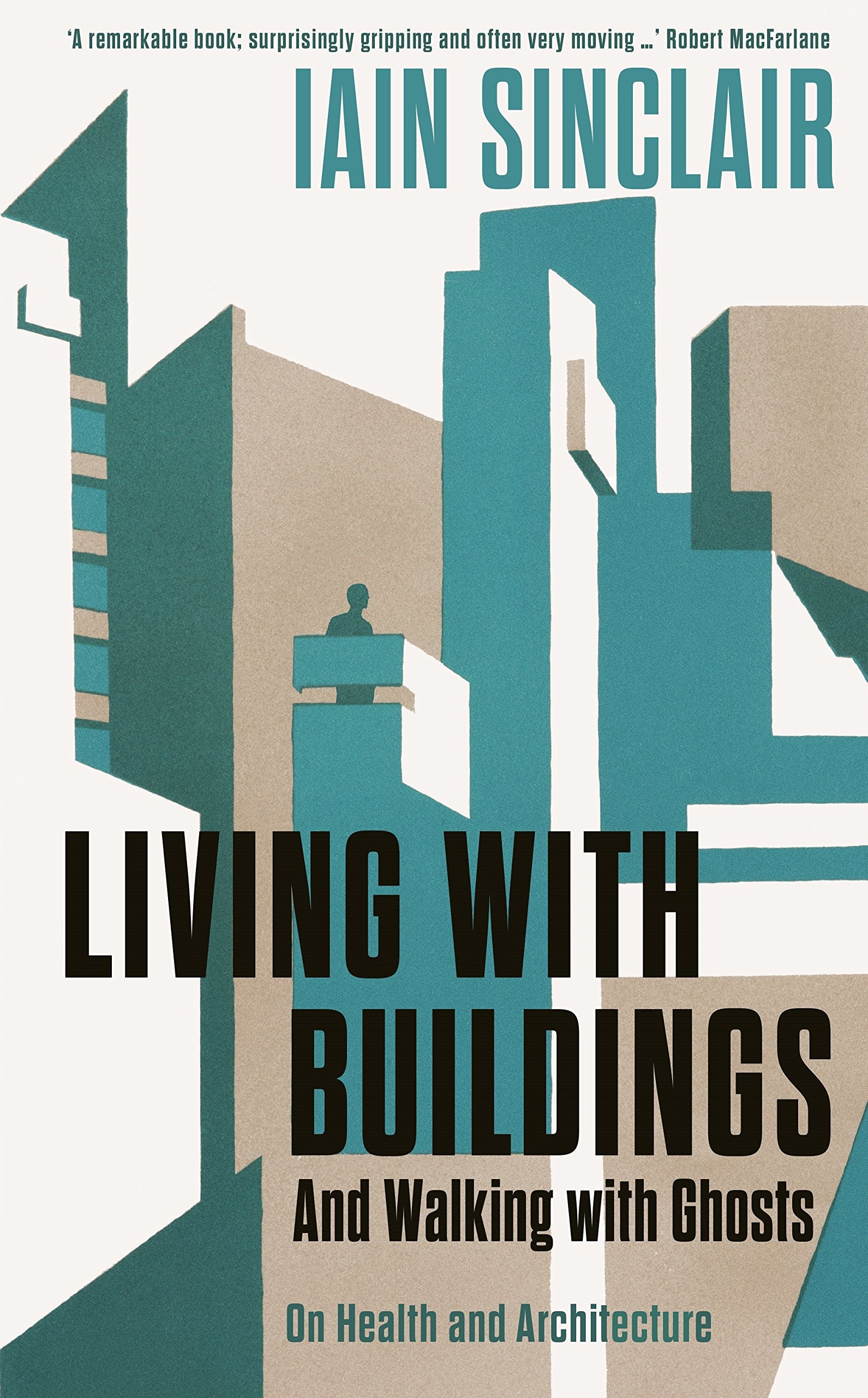 Living with Buildings: And Walking with Ghosts – On Health and Architecture (Wellcome Collection) Medicine