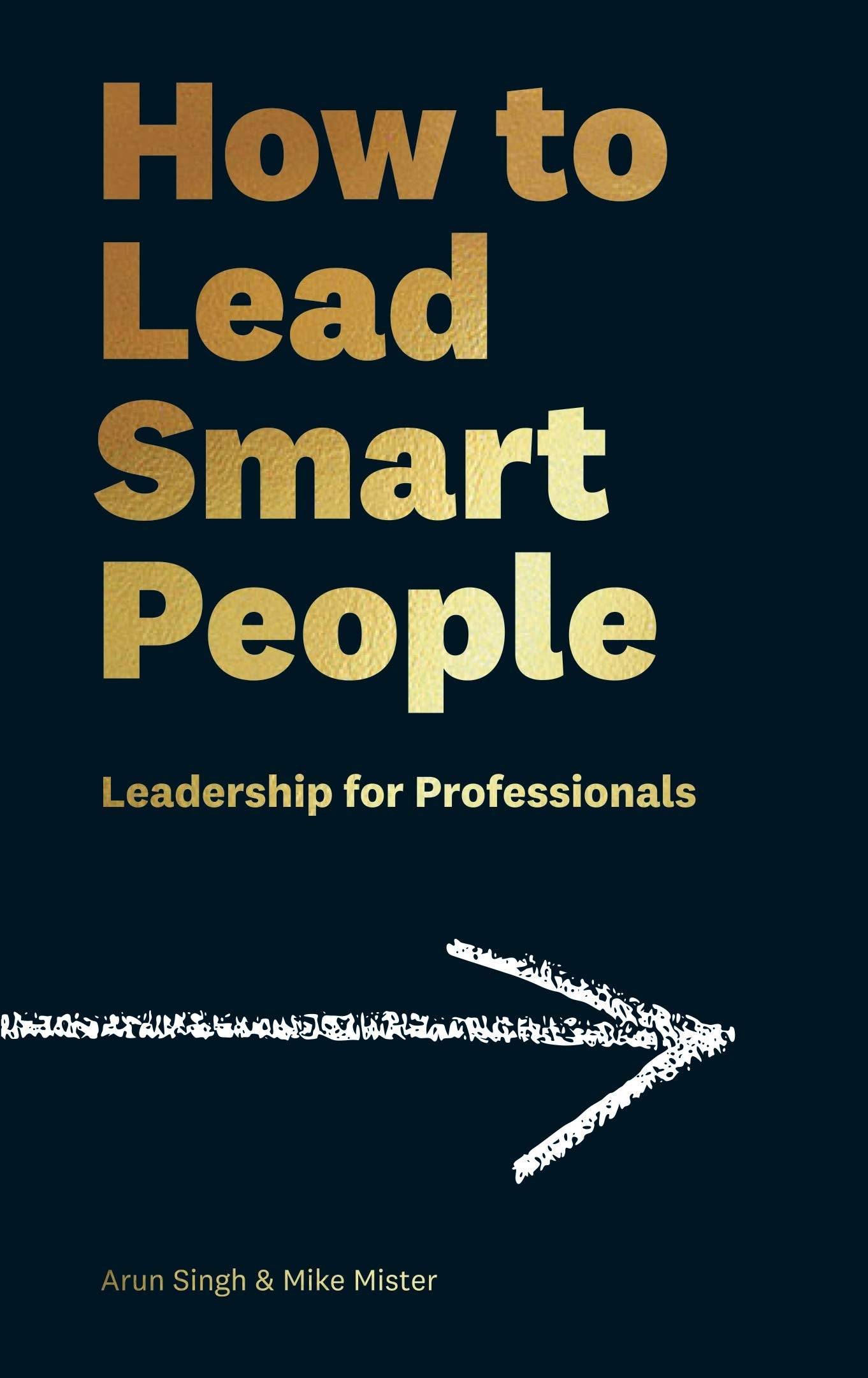How to Lead Smart People: Leadership for Professionals Business, Finance & Career