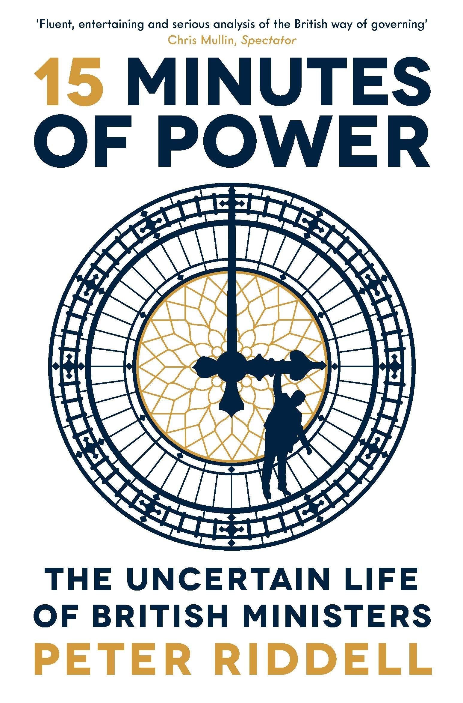 15 Minutes of Power: The Uncertain Life of British Ministers Social Sciences