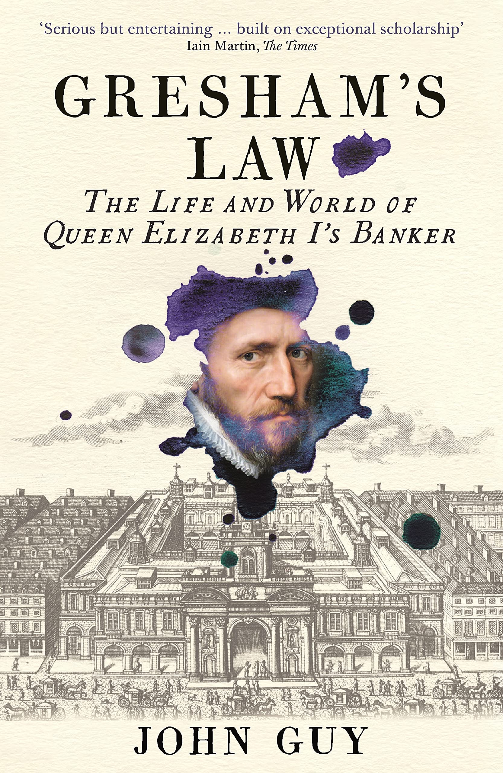 Gresham's Law: The Life and World of Queen Elizabeth I's Banker Business, Finance & Career