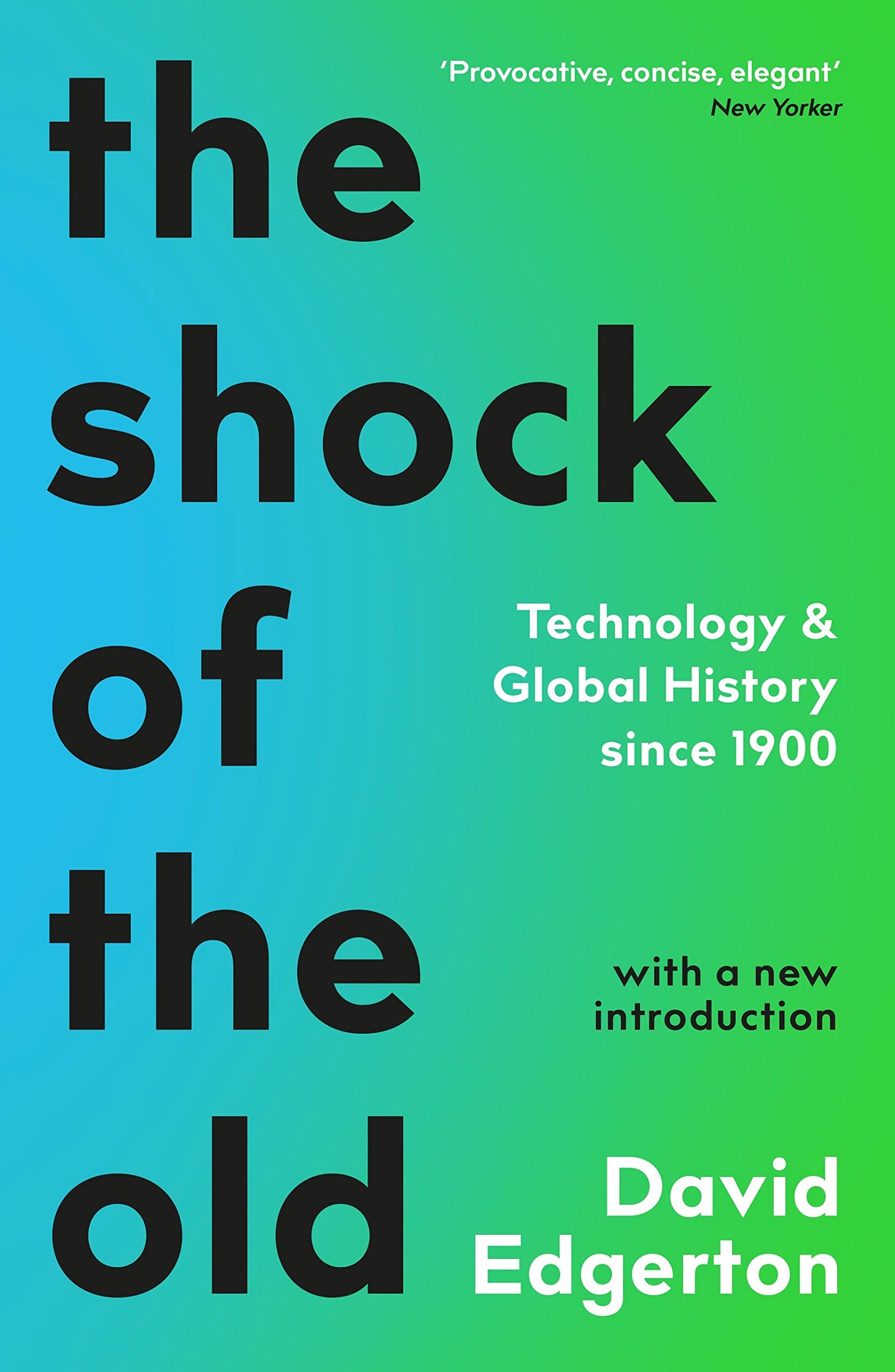 The Shock Of The Old: Technology and Global History since 1900 Media & Communication