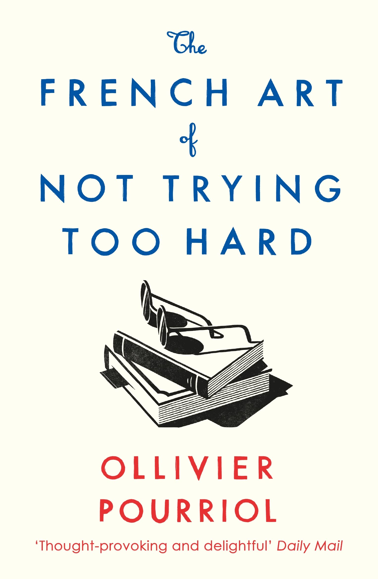 The French Art of Not Trying Too Hard Philosophy