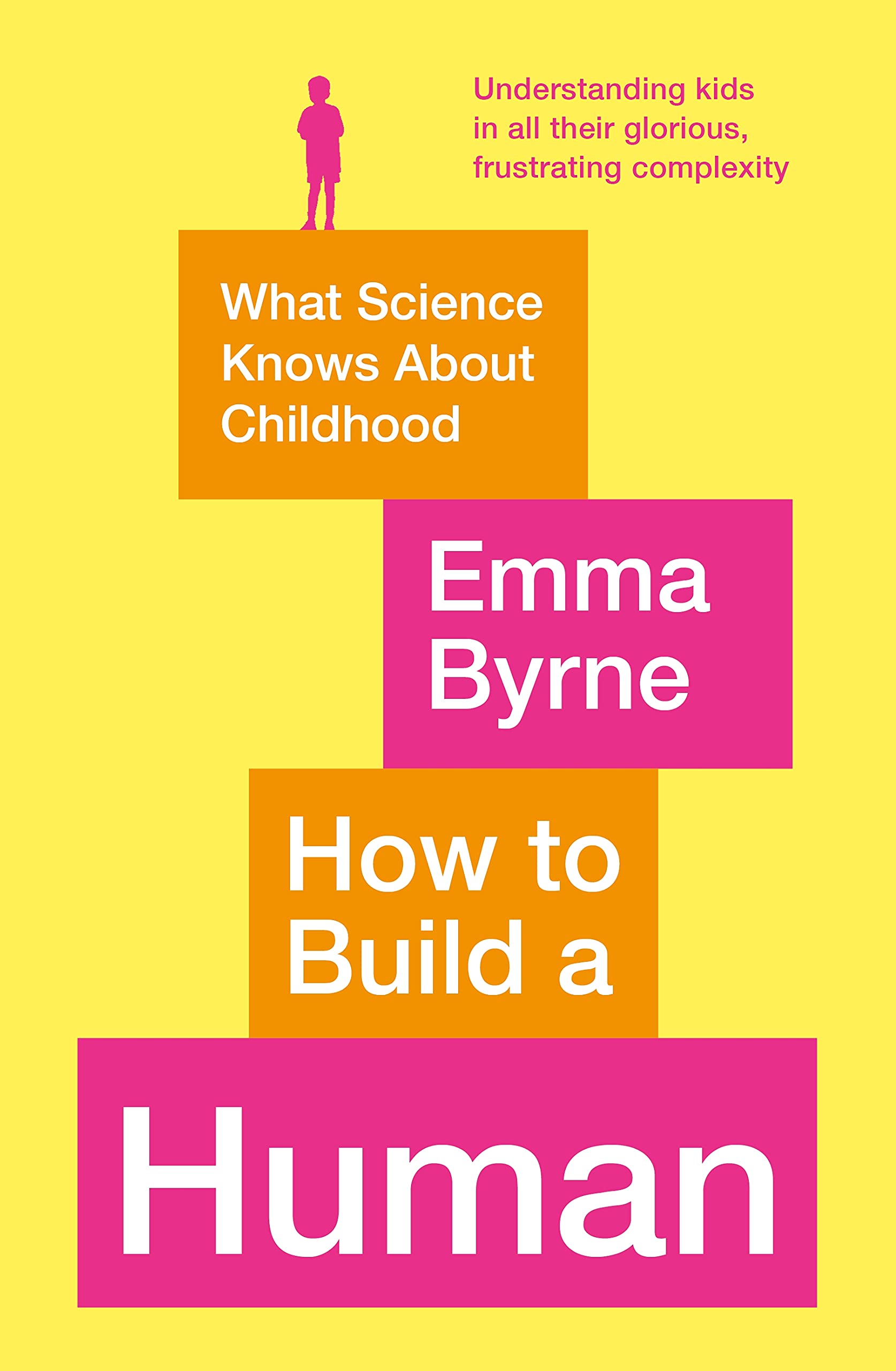 How to Build a Human: What Science Knows About Childhood Psychology