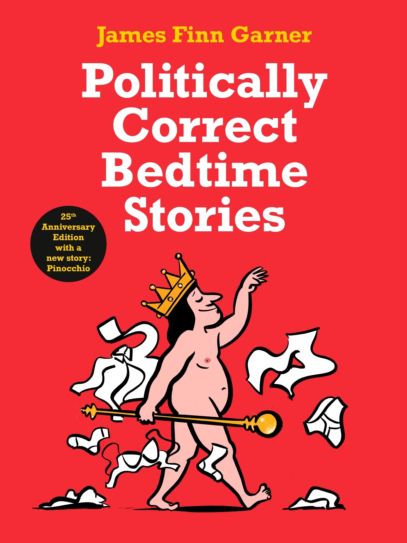 Politically Correct Bedtime Stories: 25th Anniversary Edition with a new story: Pinocchio Classics